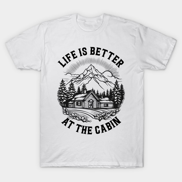 Life is better at the cabin T-Shirt by Hobbybox